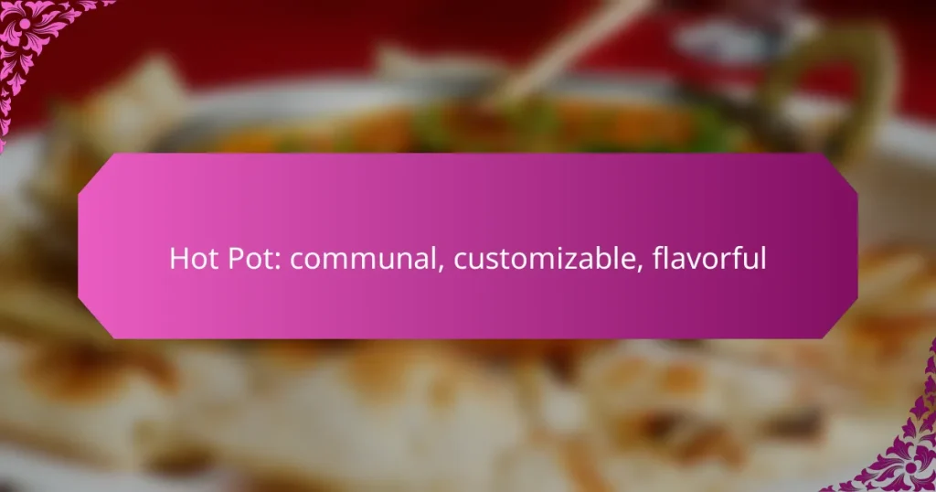 Hot Pot: communal, customizable, flavorful