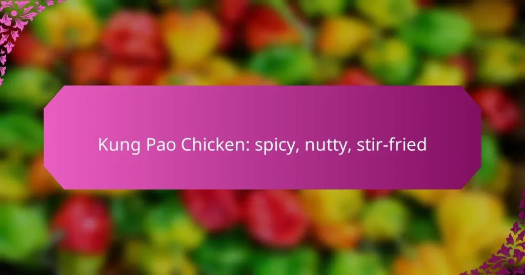 Kung Pao Chicken: spicy, nutty, stir-fried