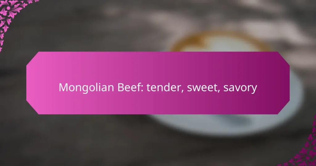 Mongolian Beef: tender, sweet, savory