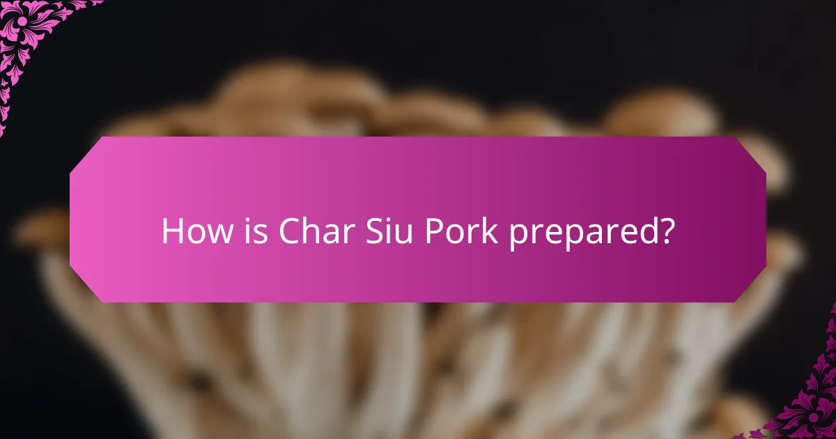 How is Char Siu Pork prepared?