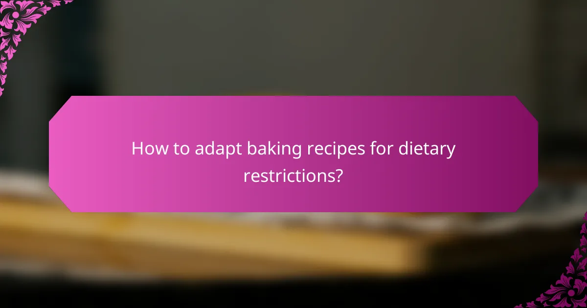 How to adapt baking recipes for dietary restrictions?