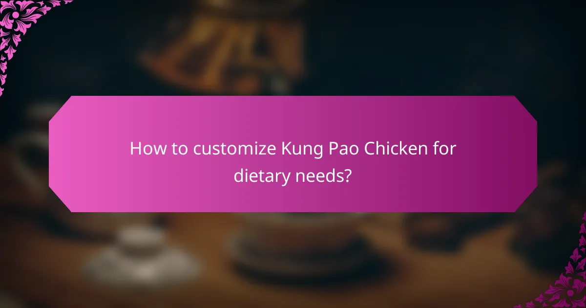 How to customize Kung Pao Chicken for dietary needs?