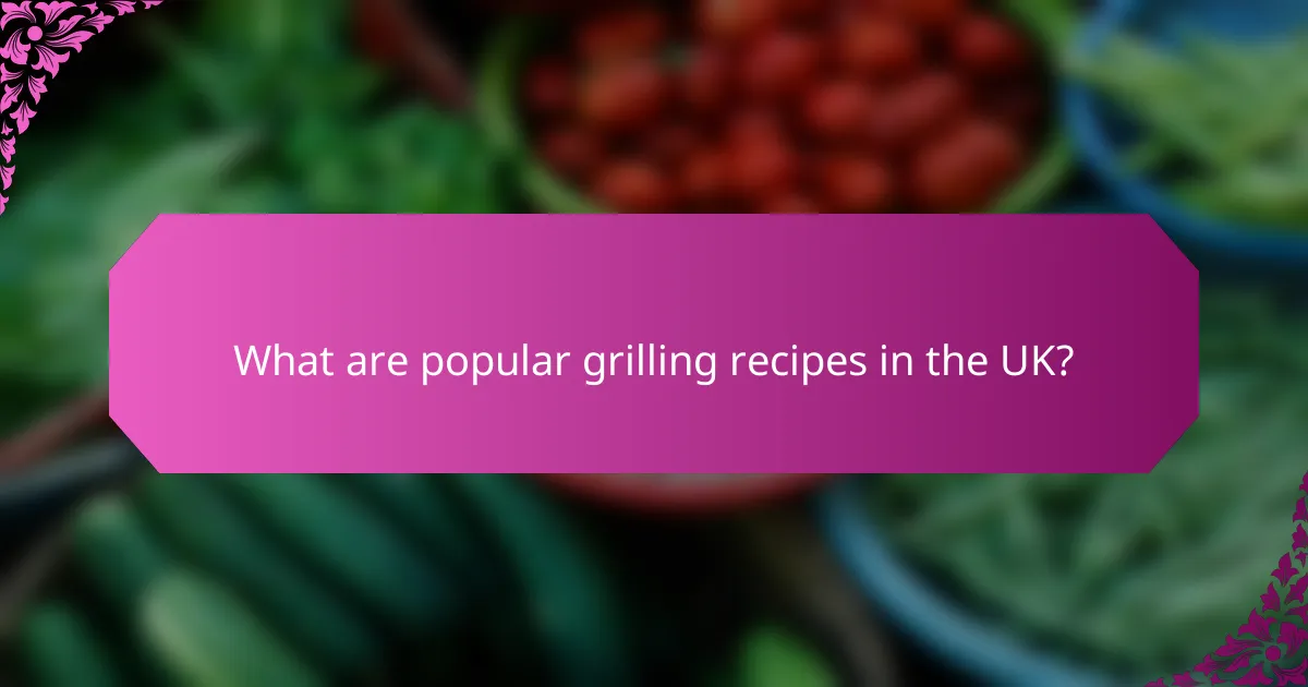 What are popular grilling recipes in the UK?