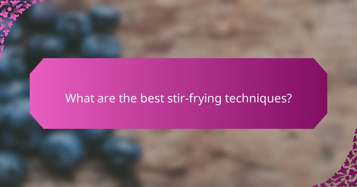 What are the best stir-frying techniques?