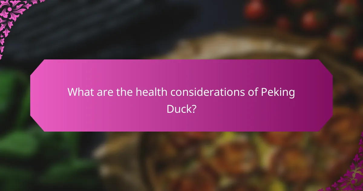 What are the health considerations of Peking Duck?
