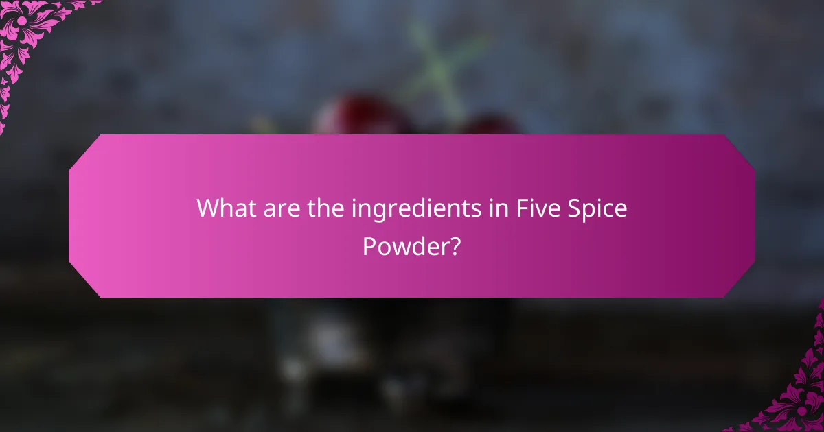What are the ingredients in Five Spice Powder?